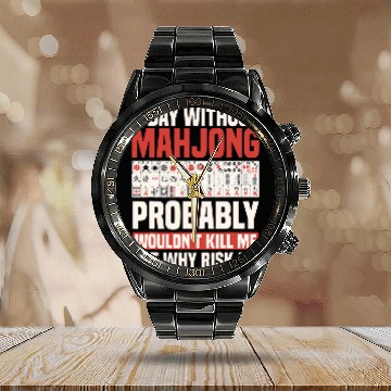 Discover A Day Without Mahjong Probably Wouldn t Kill Me Calendar Steel Band Watch