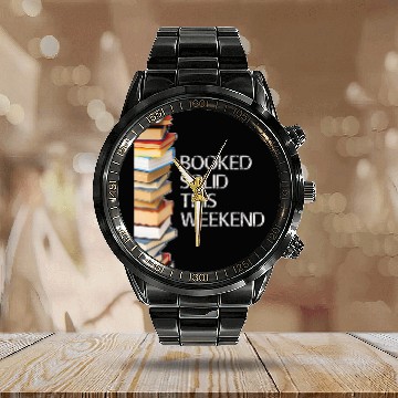 Discover Booked Solid This Weekend Book Lovers Funny Calendar Steel Band Watch