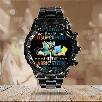 Discover In My Defense I Was Left Unsupervised and The Fabric Store 4 Calendar Steel Band Watch