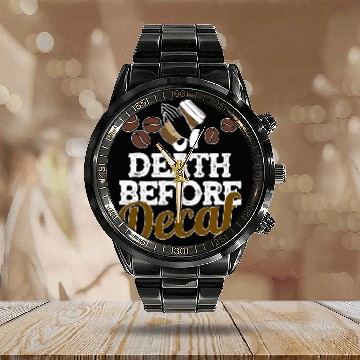 Discover Funny Death Before Decaf Coffee Lover Gift Caffeinate Baseball Tees Calendar Steel Band Watch