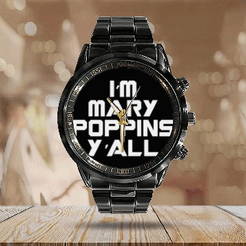 Discover I'm Mary Poppins Y'all Calendar Steel Band Watch