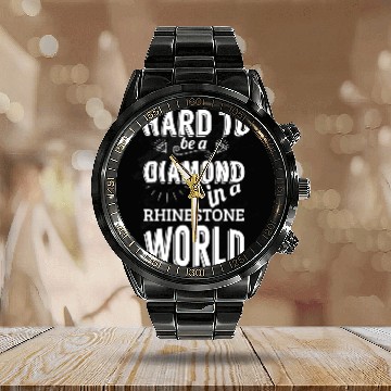 Discover Hard to be a diamond in a rhinestone world Calendar Steel Band Watch