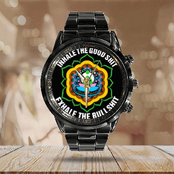 Discover Inhale The Good Shit Exhale The Bullshit Calendar Steel Band Watch