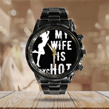 Discover Wife - My Wife is Psychotic Calendar Steel Band Watch