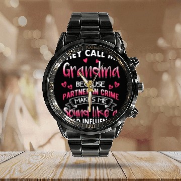 Discover They call me grandma because partner in crime make Calendar Steel Band Watch
