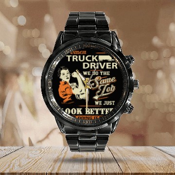 Discover Women truck driver - We just look better doing i Calendar Steel Band Watch