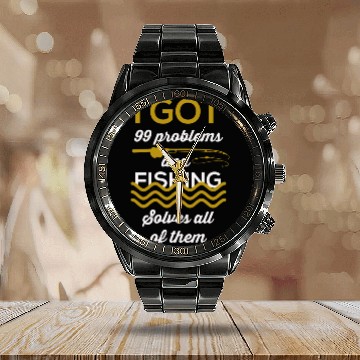 Discover I Got 99 Problems And Fishing Solves Calendar Steel Band Watch