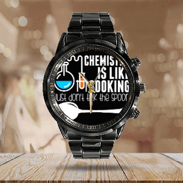 Discover Chemistry Is Like Cooking Calendar Steel Band Watch