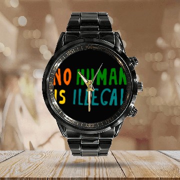 Discover No Human is illegal Calendar Steel Band Watch