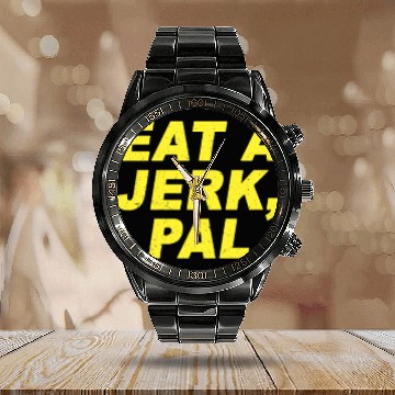 Discover Eat A Jerk Pal Brooklyn Nine Nine B99 Quotes Calendar Steel Band Watch