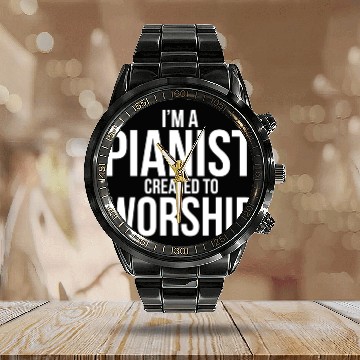 Discover I'M A Pianist Created To Worship Christian Calendar Steel Band Watch