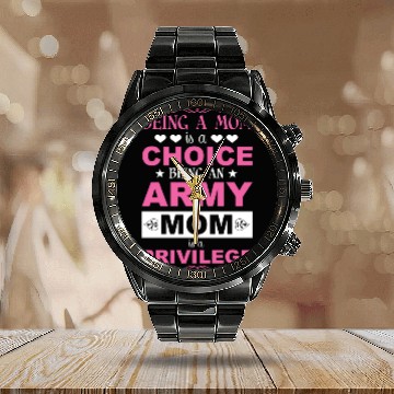 Discover Being a mom is a choice being an army Calendar Steel Band Watch