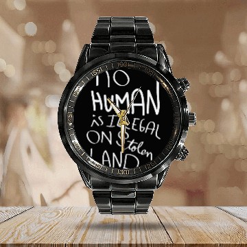 Discover No Human is illegal on Stolen Land Calendar Steel Band Watch