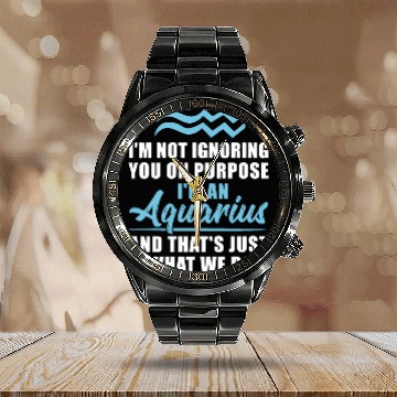 Discover I'm Not Ignoring You Aquarius Horoscope Zodiac Calendar Steel Band Watch