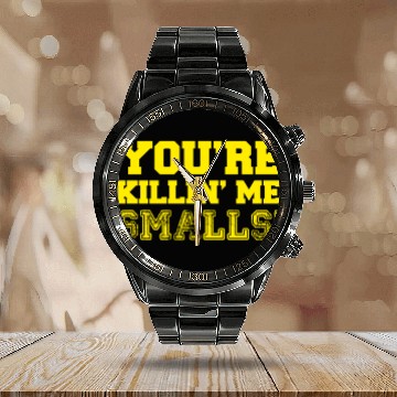 Discover You're Killin Me Smalls Funny Statement Calendar Steel Band Watch