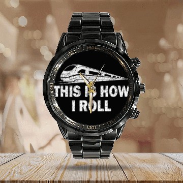 Discover This Is How I Roll Monorail Calendar Steel Band Watch
