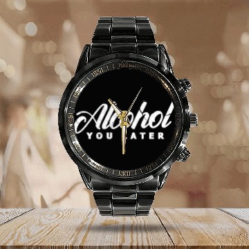 Discover Alcohol You Later Calendar Steel Band Watch