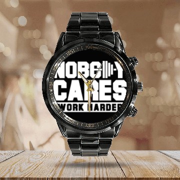 Discover Nobody cares work harder Calendar Steel Band Watch