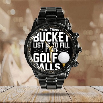 Discover bucket list is to fill it with golf balls golf Calendar Steel Band Watch