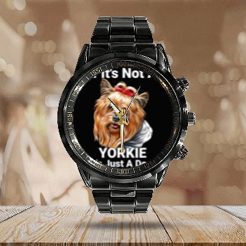 Discover If Its Not A Yorkie Cute Yorkshire Terrier Dog Pet Calendar Steel Band Watch