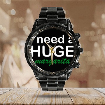 Discover I Need A Huge Margarita Calendar Steel Band Watch