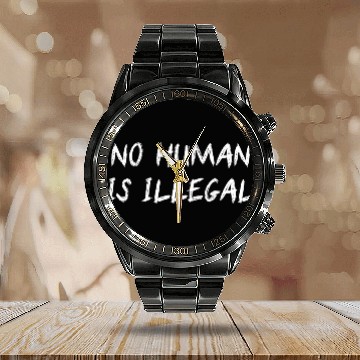 Discover NO HUMAN IS ILLEGAL Calendar Steel Band Watch