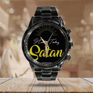 Discover Not Today Satan - Funny Quotes Calendar Steel Band Watch
