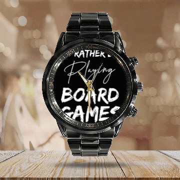 Discover I'd rather be playing board games; Games; geeky Calendar Steel Band Watch