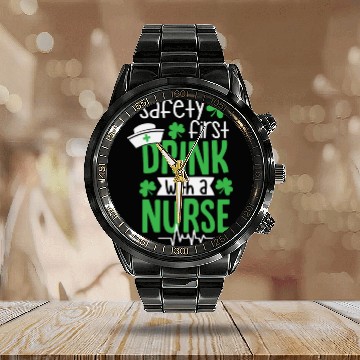 Discover Safety First Drink With A Nurse Funny Rn St Patric Calendar Steel Band Watch
