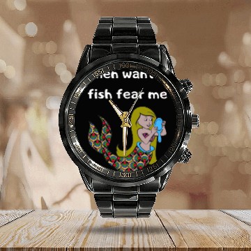 Discover women want me fish fear me Calendar Steel Band Watch