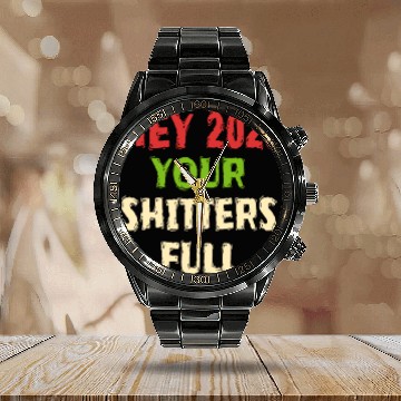 Discover Hey 2020 Your Shitters Full Funny Calendar Steel Band Watch