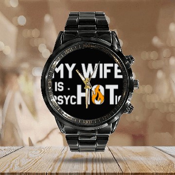 Discover my wife is psychotic Calendar Steel Band Watch Calendar Steel Band Watch