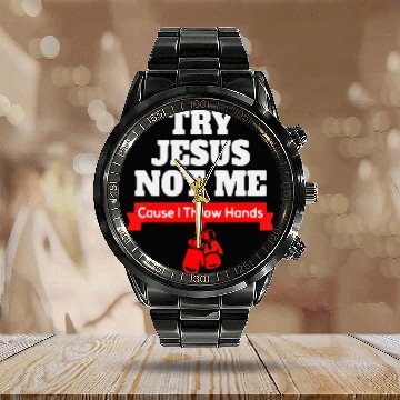 Discover try jesus not me cause i throw hands Calendar Steel Band Watch