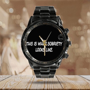 Discover This Is What Sobriety Looks Like Alcoholics Anonym Calendar Steel Band Watch