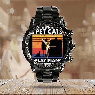 Discover That What I Do I Pet Cats I Play Piano Know Things Calendar Steel Band Watch
