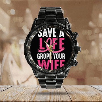Discover Save A Life Wife Funny Breast Cancer Awareness Calendar Steel Band Watch