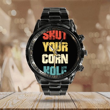 Discover Shut Your Corn Hole Calendar Steel Band Watch