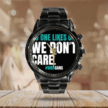 Discover No One Likes Us We Dont Care Funny Philly Bird Calendar Steel Band Watch