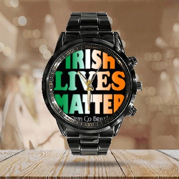 Discover Irish Lives Matter, Erin Go Bragh, Irish Heritage Calendar Steel Band Watch