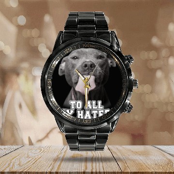 Discover Funny Pitbull To All My Haters Pitbull Dog Lover Calendar Steel Band Watch