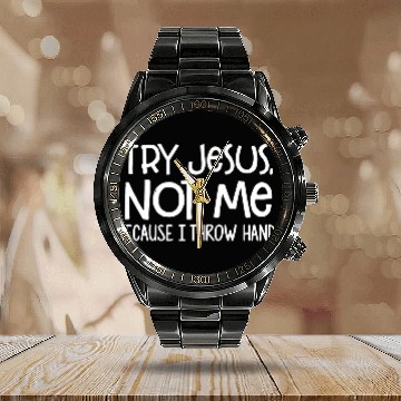 Discover try jesus not me cause i throw hands Calendar Steel Band Watch