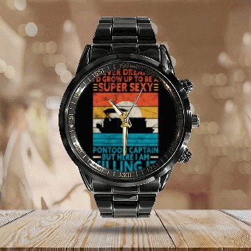 Discover I Never Dreamed I'd Grow Up Super Sexy Pontoon Cap Calendar Steel Band Watch