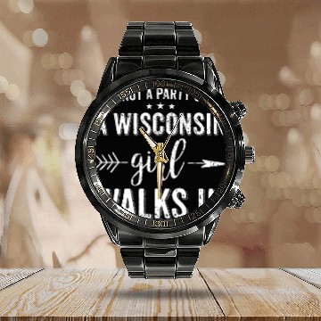 Discover It's Not A Party Until A Wisconsin Girl Walks In Calendar Steel Band Watch