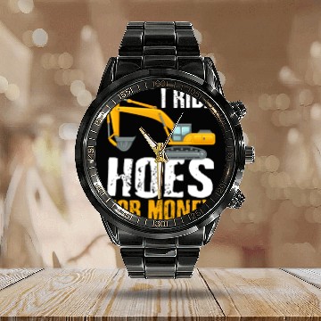 Discover I ride hoes for money, Hoe Operator, excavator ope Calendar Steel Band Watch