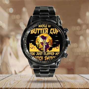 Discover Buckle Up Buttercup You Just Flipped My Witch Calendar Steel Band Watch