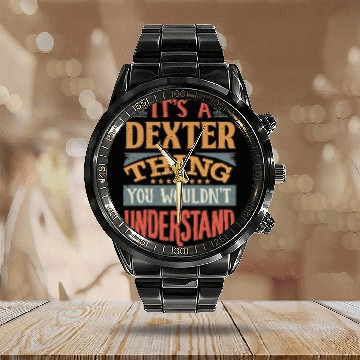Discover It's A Dexter Thing You Wouldnt Understand - Calendar Steel Band Watch