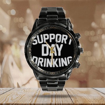 Discover SUPPORT DAY DRINKING Calendar Steel Band Watch