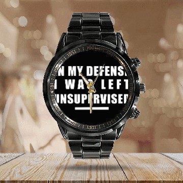 Discover In my defense, I was left unsupervised Calendar Steel Band Watch