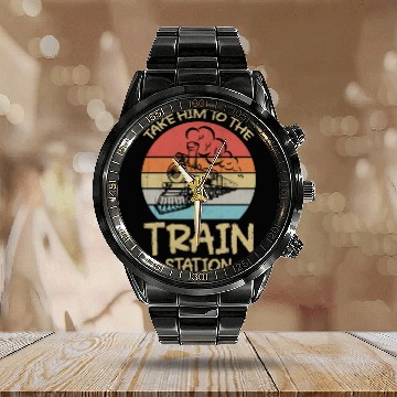 Discover Take Him To The Train Station Funny Calendar Steel Band Watch