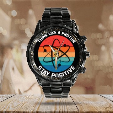 Discover I Think Like A Proton Stay Positive Calendar Steel Band Watch